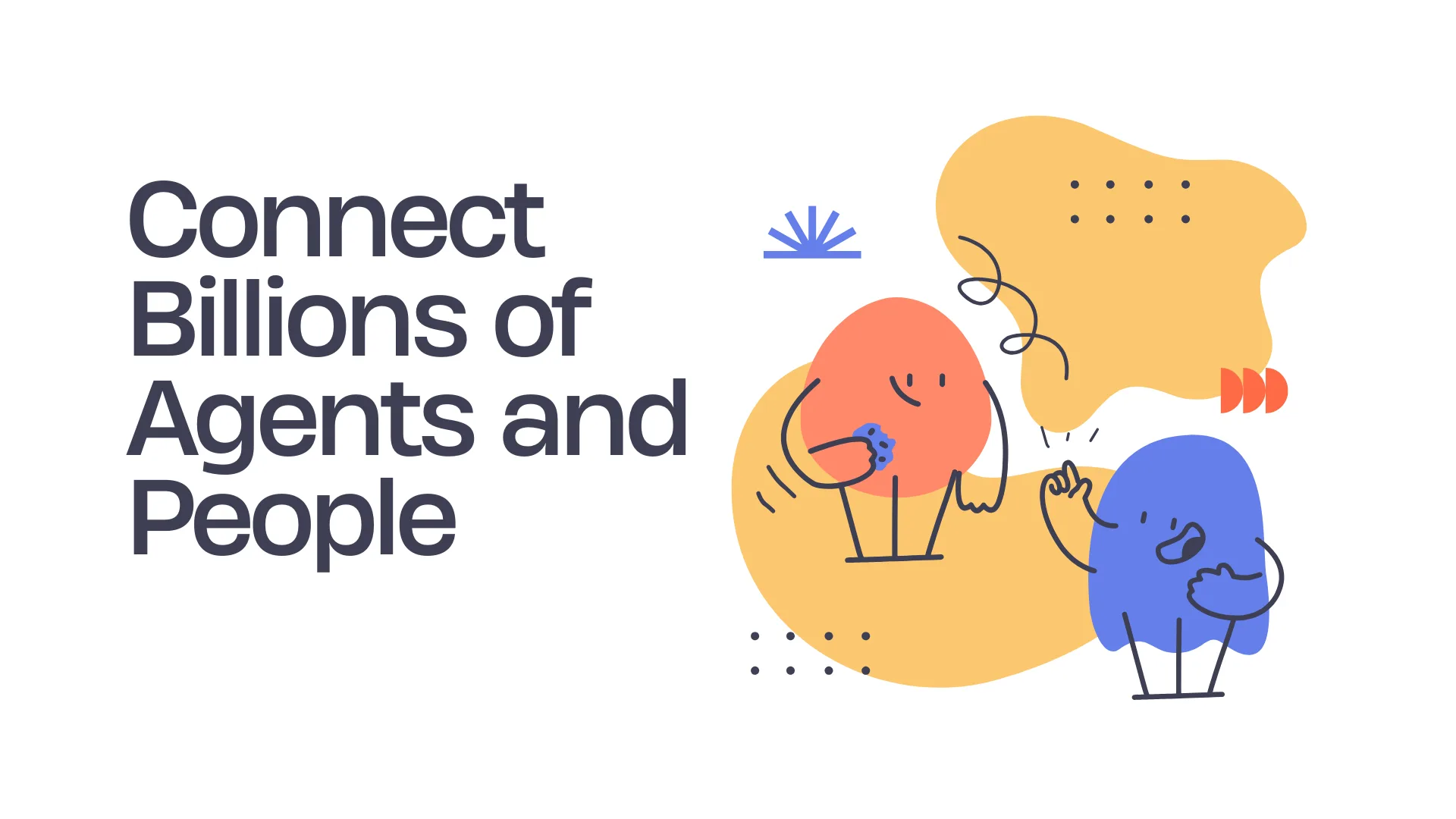 How to Connect Billions of Agents and People in 2026