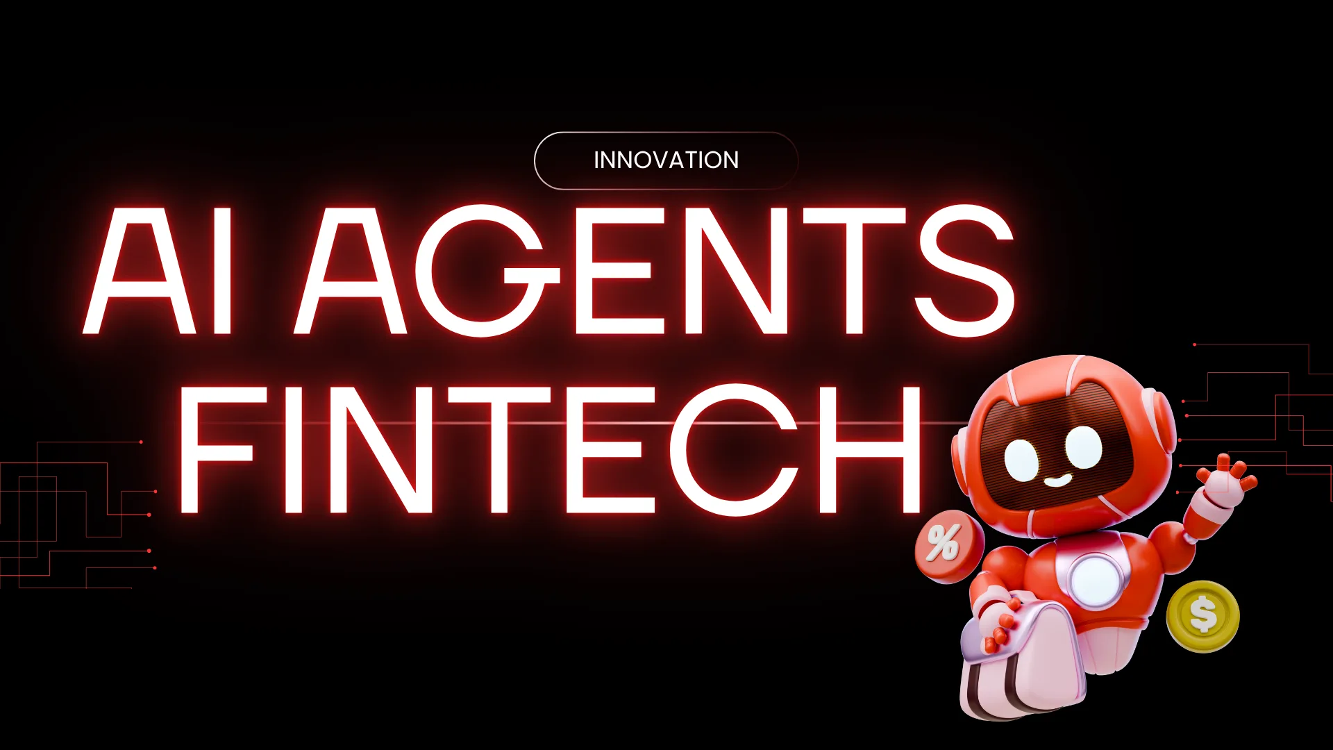 How AI Agents Are Accelerating Innovation in Financial Technology